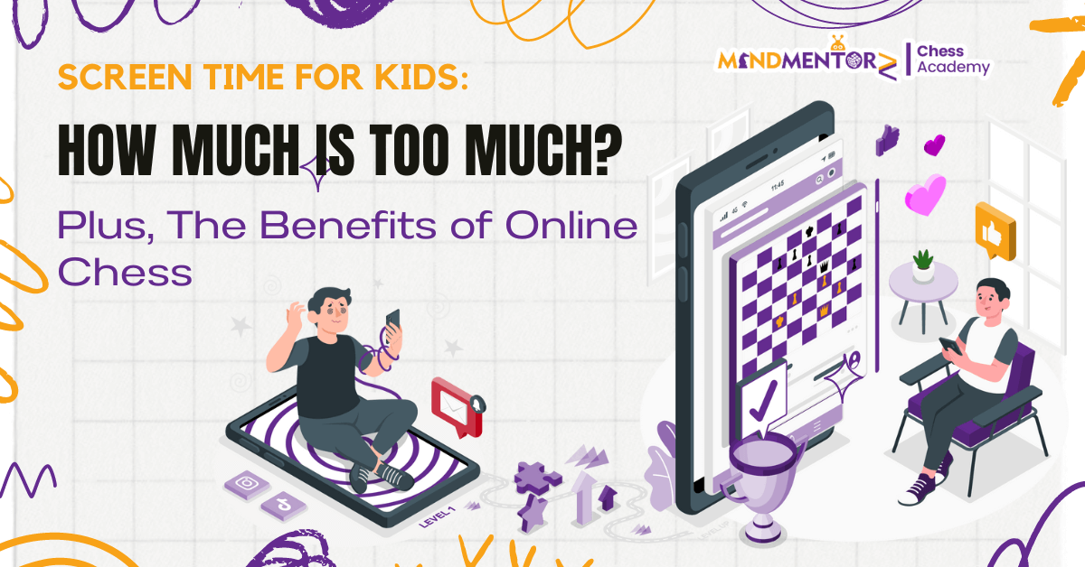 Screen Time for Kids: How Much is Too Much? Plus, The Benefits of Online Chess