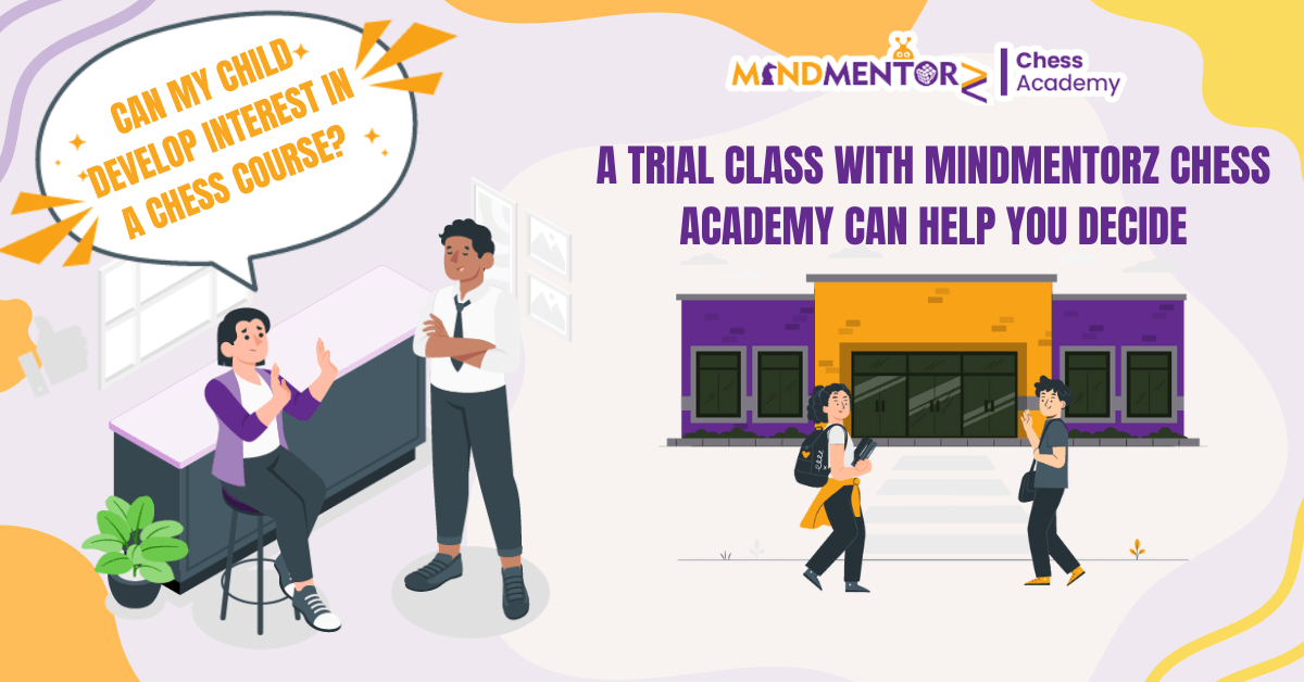 Can My Child Develop Interest in a Course? A Trial Class with MindMentorz Chess Academy Can Help You Decide