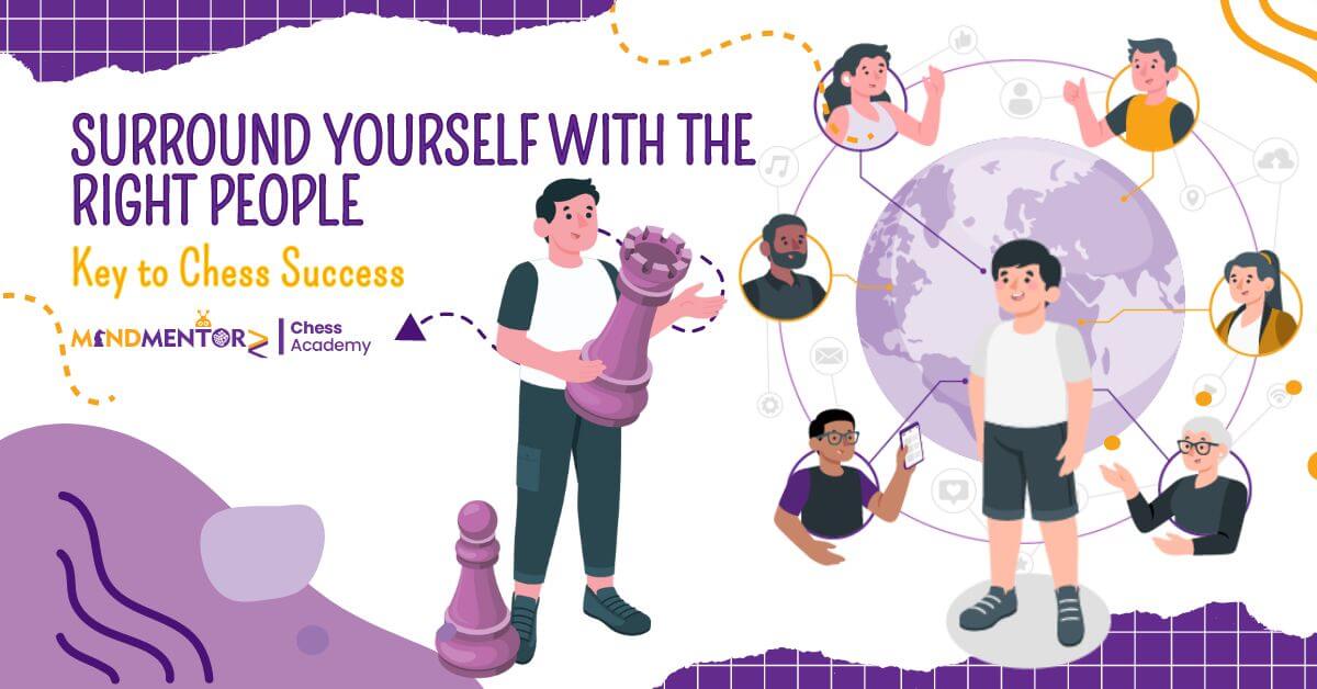 Surround Yourself with the Right People: Key to Chess Success