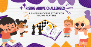 Rising Above Challenges A Chess Success Story for Young Players- MindMentorz Chess Academy