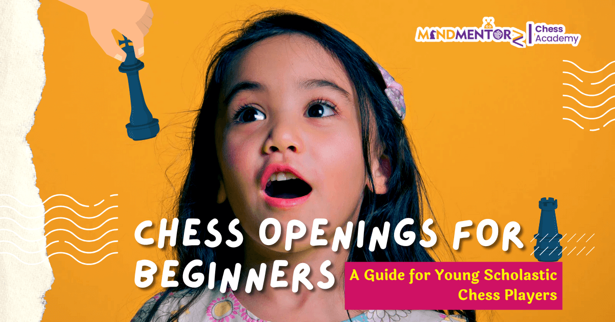 Chess Openings for Beginners: A Guide for Young Chess Players by MindMentorz Chess Academy