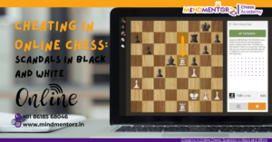 Cheating in Online Chess- Mindmentorz Chess Academy