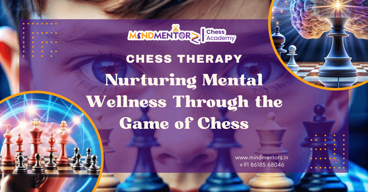 Chess Therapy: Nurturing Mental Wellness Through the Game of Chess