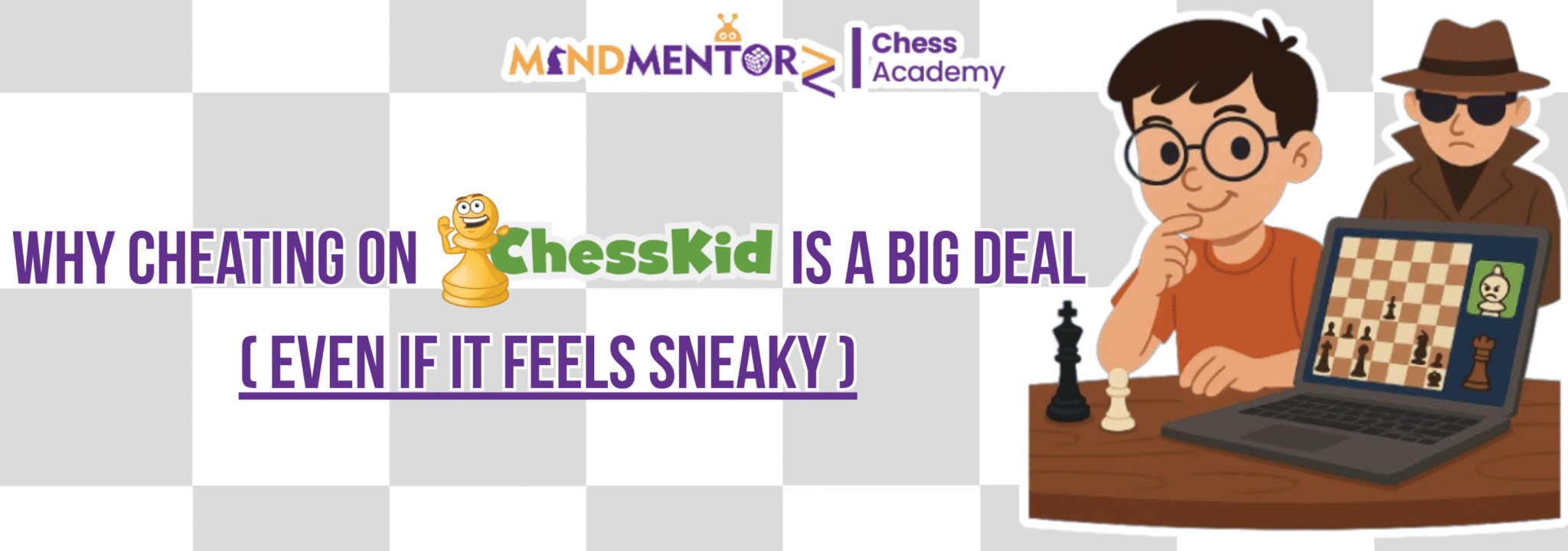 MindMentorz: Why Cheating on ChessKid is a Big Deal (Even if It Feels Sneaky)